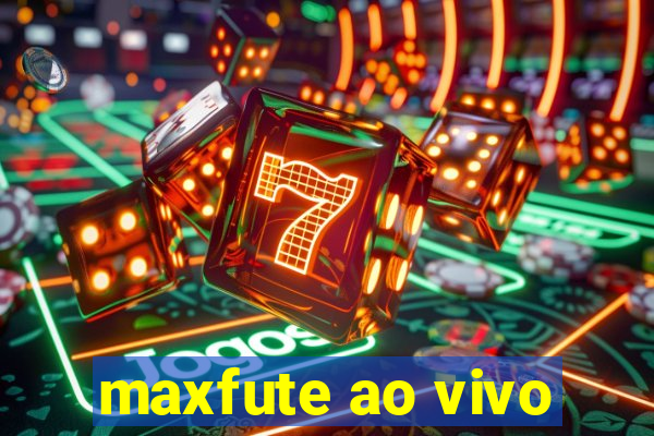 maxfute ao vivo